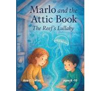 The Reef’s Lullaby: Expanded Edition (Marlo and the Attic Book)