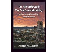 The ‘Reel’ Hollywood: The San Fernando Valley - A Century of Filmmaking and Filmmakers
