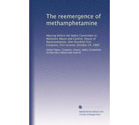 The reemergence of methamphetamine: Hearing before the Select Committee on Narcotics Abuse and Control, House of Representatives, One Hundred First Congress, first session, October 24, 1989