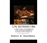 The Refiner's Fire: A Picture Storybook for Older Children, Teens, and Adults (Picture Storybooks for Children of All Ages)
