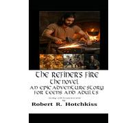 The Refiner's Fire: The Novel