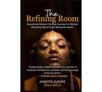 The Refining Room: A Devotional Memoir for Women Breaking, Becoming & Being Set-Apart