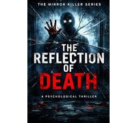 The Reflection of Death: A Psychological Thriller (The Mirror Killer Series)