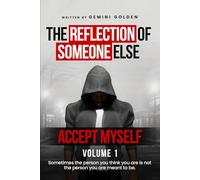 The Reflection of Someone Else: Sometimes the person you think you are, is not the person you are meant to be: Volume I