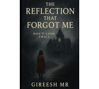 The Reflection That Forgot Me: Don’t Look Twice