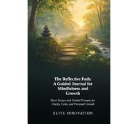 The Reflective Path: A Guided Journal for Mindfulness and Growth