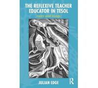 The Reflexive Teacher Educator in TESOL: Roots and Wings