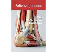 The Reflexology Roadmap: “A Practitioner's Guide to Foot, Hand, and Ear Therapy”