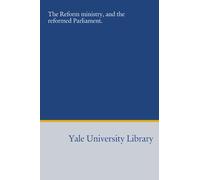 The Reform ministry, and the reformed Parliament.