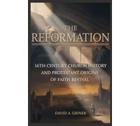 The Reformation: 16th Century Church History and Protestant Origins, Faith Revival