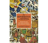 The Reformation as Renewal – Retrieving the One, Holy, Catholic, and Apostolic Church