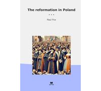 The reformation in Poland (Classic Books)