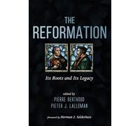 The Reformation: Its Roots and Its Legacy
