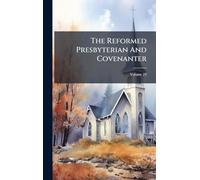 The Reformed Presbyterian And Covenanter