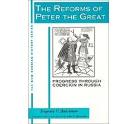 The Reforms of Peter the Great: Progress Through Coercion in Russia (New Russian History) by Anisimov, Evgenii V. published by M E Sharpe Inc