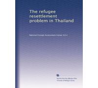 The refugee resettlement problem in Thailand