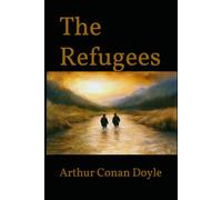 The Refugees: A Historical Novel Set in a Time of Political and Religious Conflict
