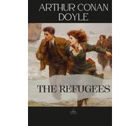 The Refugees: A Tale Of Two Continents - An Unabridged Collection of Historical Stories