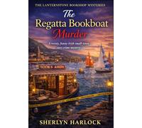The Regatta Bookboat Murder: A twisty, funny Irish small-town cozy crime mystery (The Lanternstone Bookshop Mysteries)