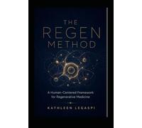 THE REGEN METHOD: A HUMAN CENTERED FRAME WORK IN REGENERATIVE MEDICINE