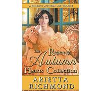 The Regency Autumn Hearts Collection: A Regency Autumn Anthology (Regency Seasons Collections)