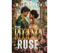 The Regency Ruse: A Steamy BWWM Interracial Multicultural Standalone 1815 Time Travel Fake Engagement Historical Romance (STOLEN BY TIME)