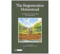 The Regenerative Homestead: Rebuilding life, land and belonging from the ground up