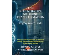 THE REGENERATIVE MEDICINE TRANSFORMATION: Regenetica™ Code: A Solvency-Driven Framework for Predictive Healing, Systemic Collapse Forecasting, and Ethical Human Renewal