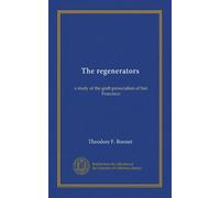 The regenerators: a study of the graft prosecution of San Francisco