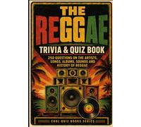 The Reggae Trivia & Quiz Book: 250 Questions on the Artists, Songs, Albums, Sounds and History of Reggae (Cool Quiz Books)