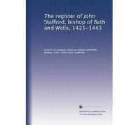 The register of John Stafford, bishop of Bath and Wells, 1425-1443: Volume 1