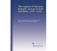 The register of Nicholas Bubwith, bishop of Bath and Wells, 1407-1424: Volume 2