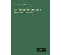 The Register of the Great Seal of Scotland A.D. 1609-1620