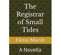 The Registrar of Small Tides: A Novella