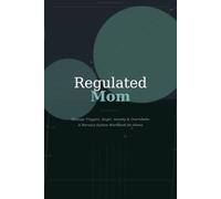 The Regulated Mom Workbook: Manage Triggers, Anger, Anxiety, and Overwhelm - A Nervous System Workbook for Moms