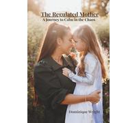 The Regulated Mother: A Journey to Calm in the Chaos