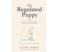 The Regulated Puppy: A Nervous System Approach to Early Development (Rethinking Canine Behavior)