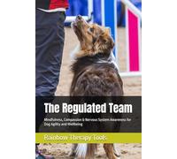 The Regulated Team: Mindfulness, Compassion & Nervous System Awareness for Dog Agility and Wellbeing
