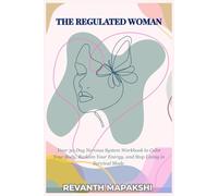 The Regulated Woman: A 30-Day Nervous System Workbook to Calm Your Body, Reclaim Your Energy, and Stop Living in Survival Mode