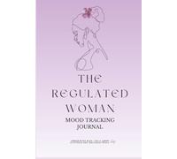The Regulated Woman: Mood Tracking Journal