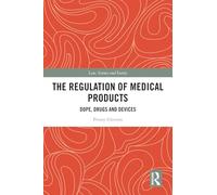 The Regulation of Medical Products: Dope, Drugs and Devices (Law, Science and Society)