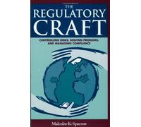 The Regulatory Craft: Controlling Risks, Solving Problems, and Managing Compliance by Malcom K. Sparrow (2000-05-01)
