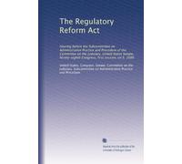 The Regulatory Reform Act: Hearing before the Subcommittee on Administrative Practice and Procedure of the Committee on the Judiciary, United States ... Congress, first session, on S. 1080