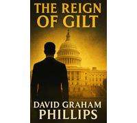 The Reign of Gilt: A Gilded Age Drama of Power, Money and Greed