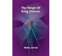 The Reign Of King Oberon