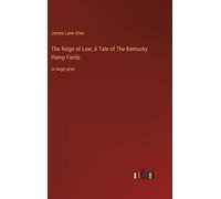 The Reign of Law; A Tale of The Kentucky Hemp Fields: in large print