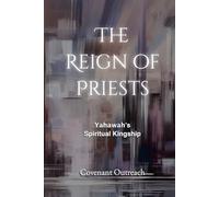 The Reign Of Priests: Yahawah's Spiritual Kingship
