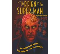 The Reign of the Super-Man: An illustrated pulp revival