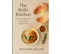 The Reiki Kitchen: A Chef's Approach to Energetic Nourishment