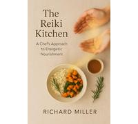 The Reiki Kitchen: A Chef's Approach to Energetic Nourishment